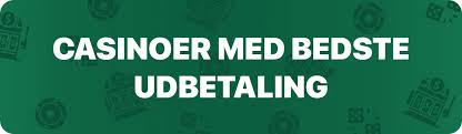 Bedste Casino Udbetalinger Find Det Rette Spil For Dig