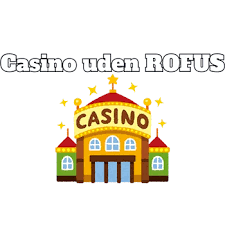 Danske Casinoer Uden ROFUS Din Guide til Online Spil