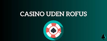Casinospil Uden Rofus Find de Bedste Muligheder Casinospil Uden Rofus Find de Bedste Muligheder